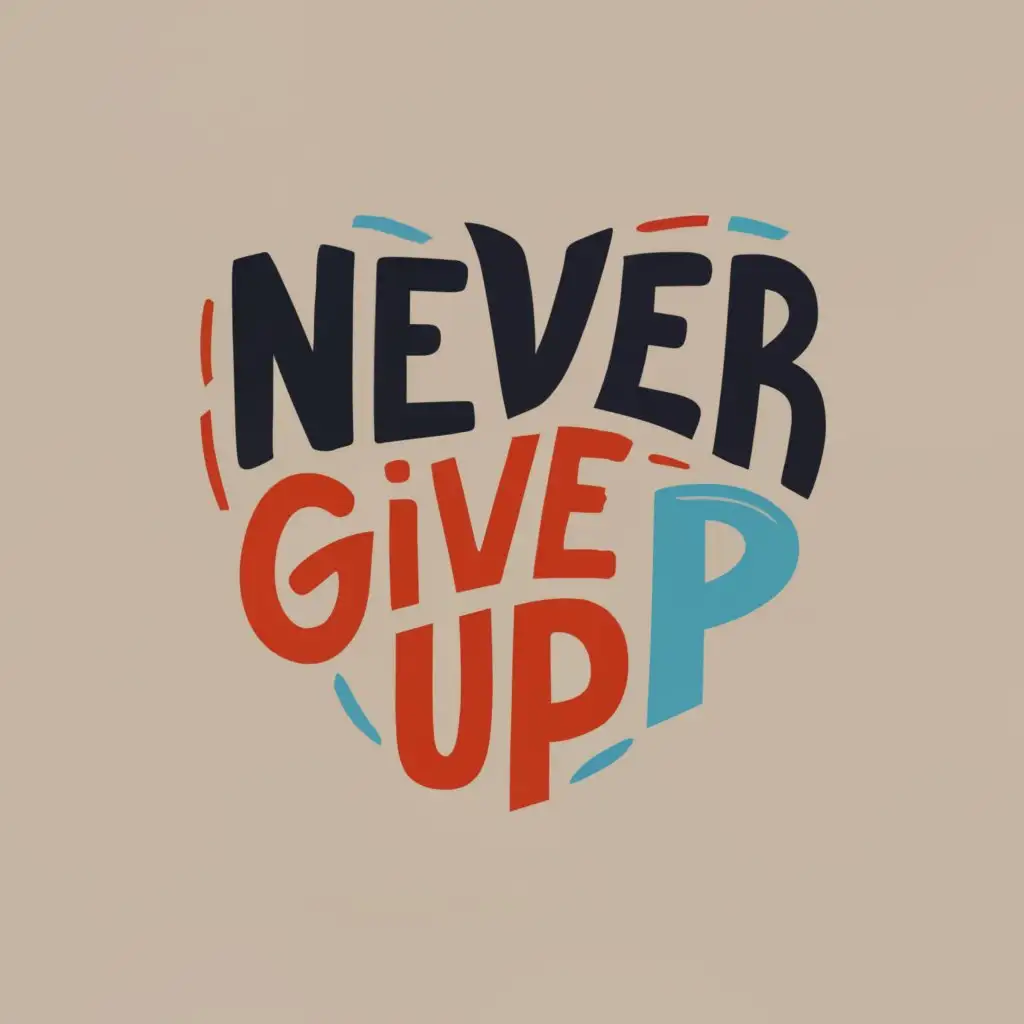 LOGO Design For Perseverance Inspirational Never Give Up Typography ...