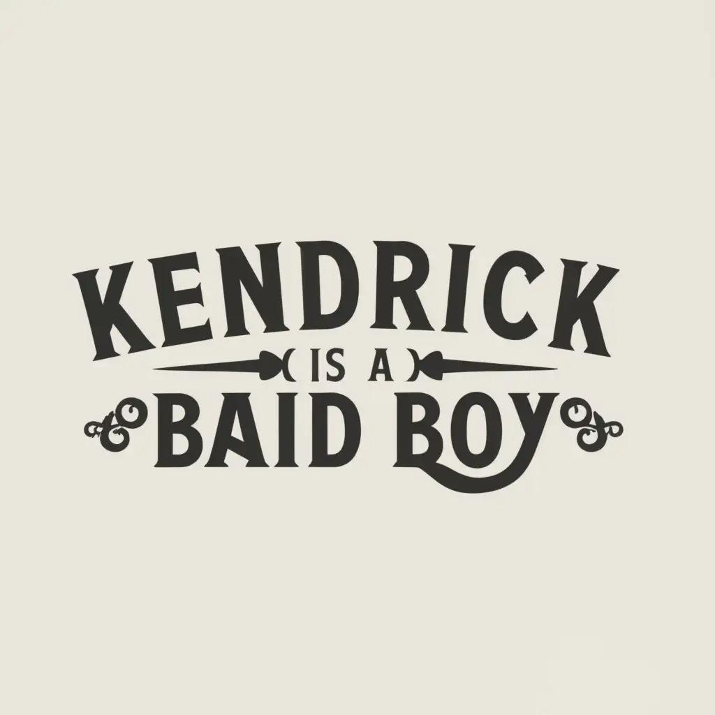 a logo design,with the text "Kendrick is a bad boy", main symbol:none,Moderate,clear background