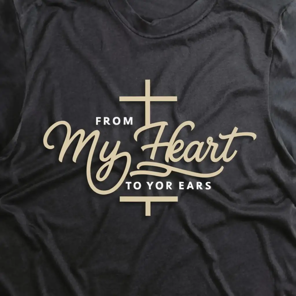 a logo design,with the text "FROM MY HEART TO YOUR EARS", main symbol:Christian clothing brand,Moderate,be used in Religious industry,clear background