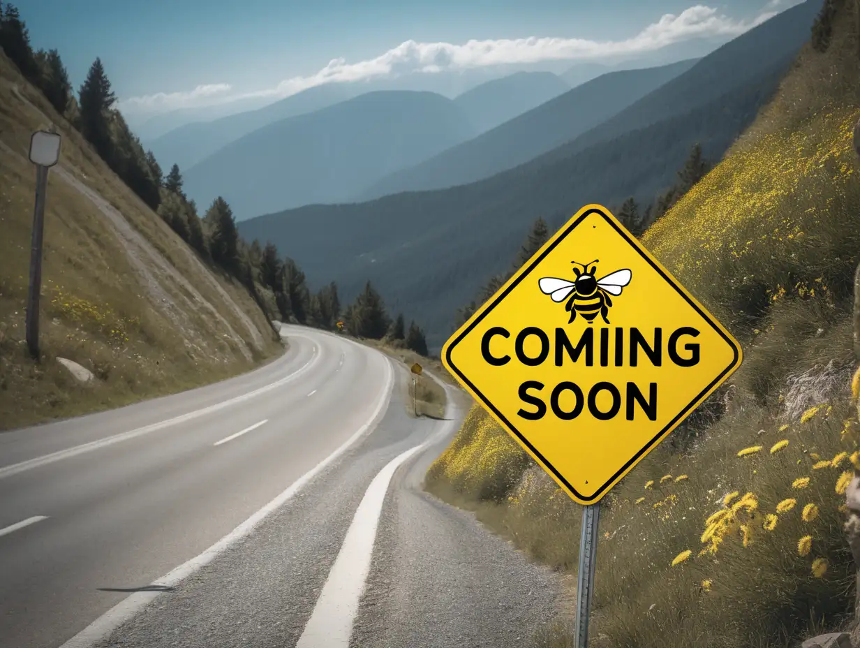 A street sign, on a mountain road, with a big bee working, that says "coming soon"