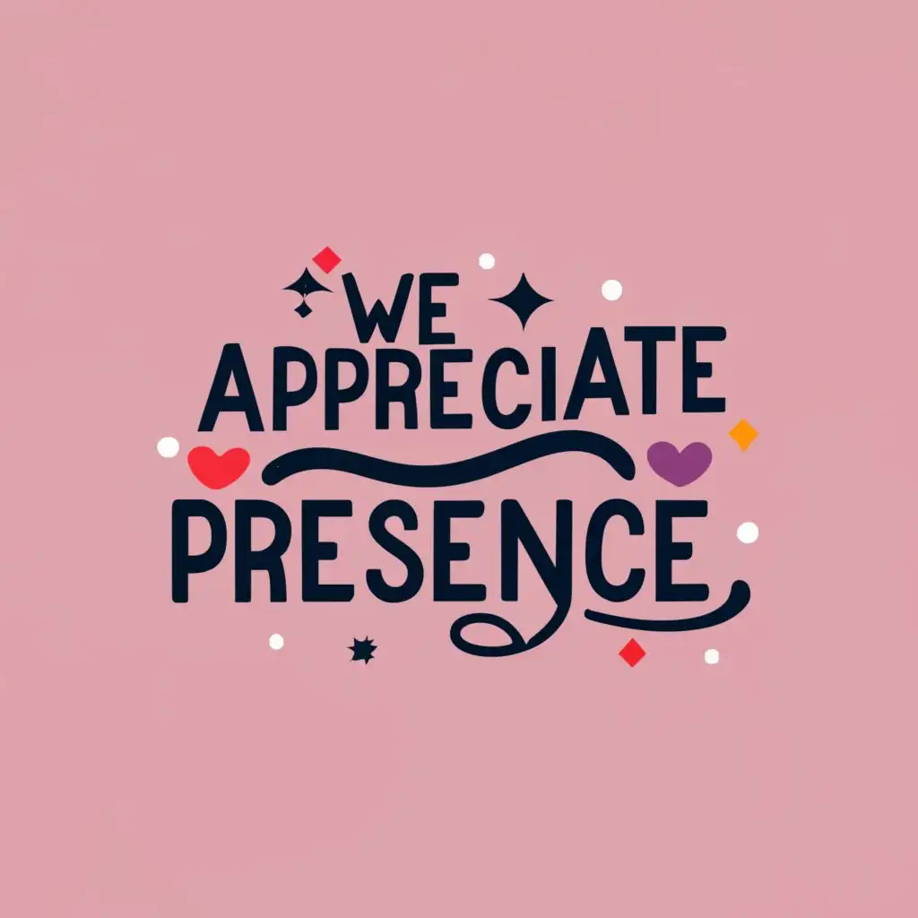 logo, PRESENT, with the text "WE APPRECIATE YOUR PRESENCE", typography, be used in Entertainment industry