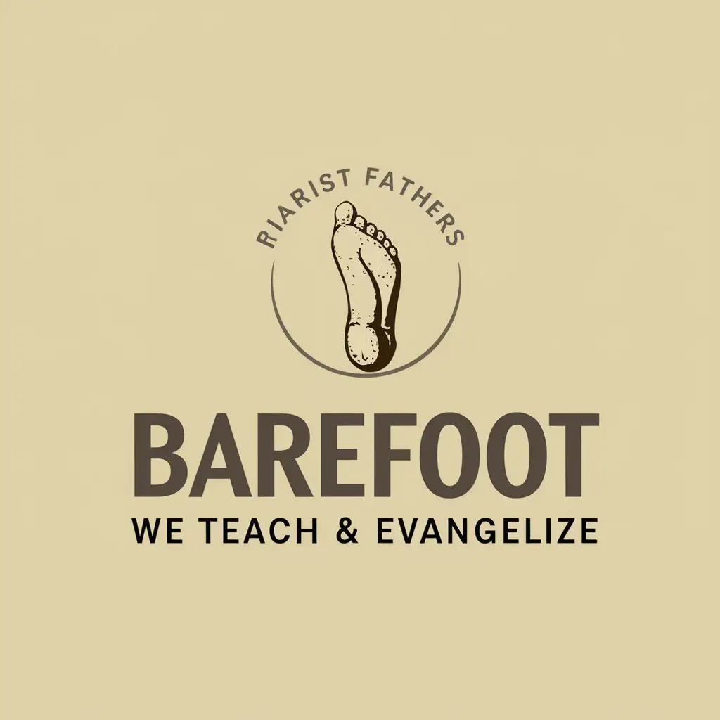 logo, BAREFOOT, with the text """"
PIARIST FATHERS
"BAREFOOT:
WE TEACH & EVANGELIZE"
"""", typography, be used in Religious industry
