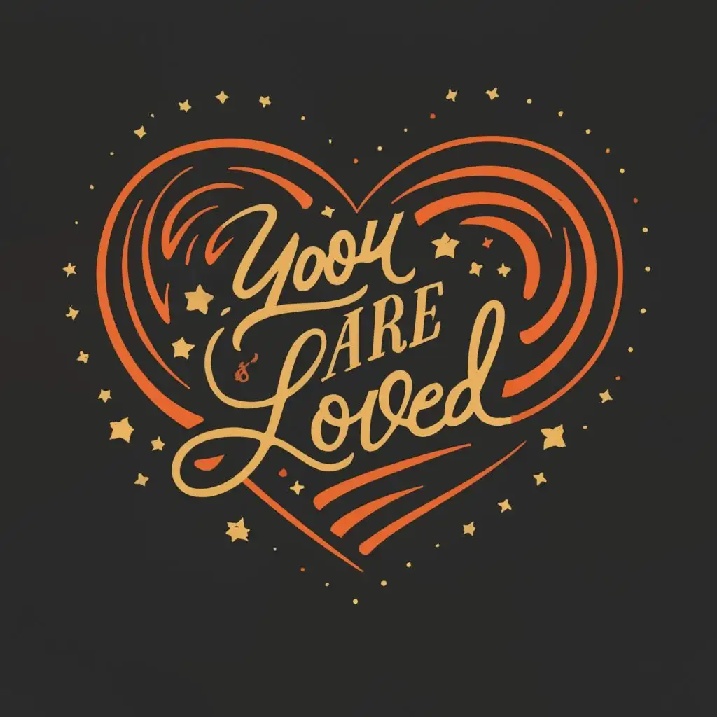 logo, a heart with the text inside, with the text "you are loved", typography, be used in Entertainment industry