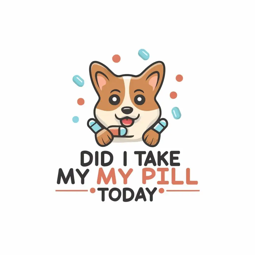 logo, Corgi, with the text "Did I take my pill today?", typography, be used in Medical Dental industry