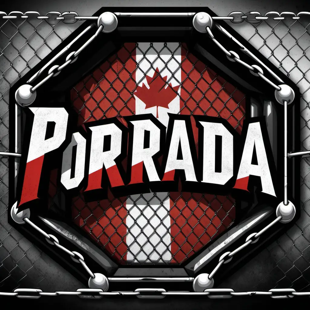 Aggressive PORRADA MMA Logo with Octagon ChainLink Fence and Canadian Flag