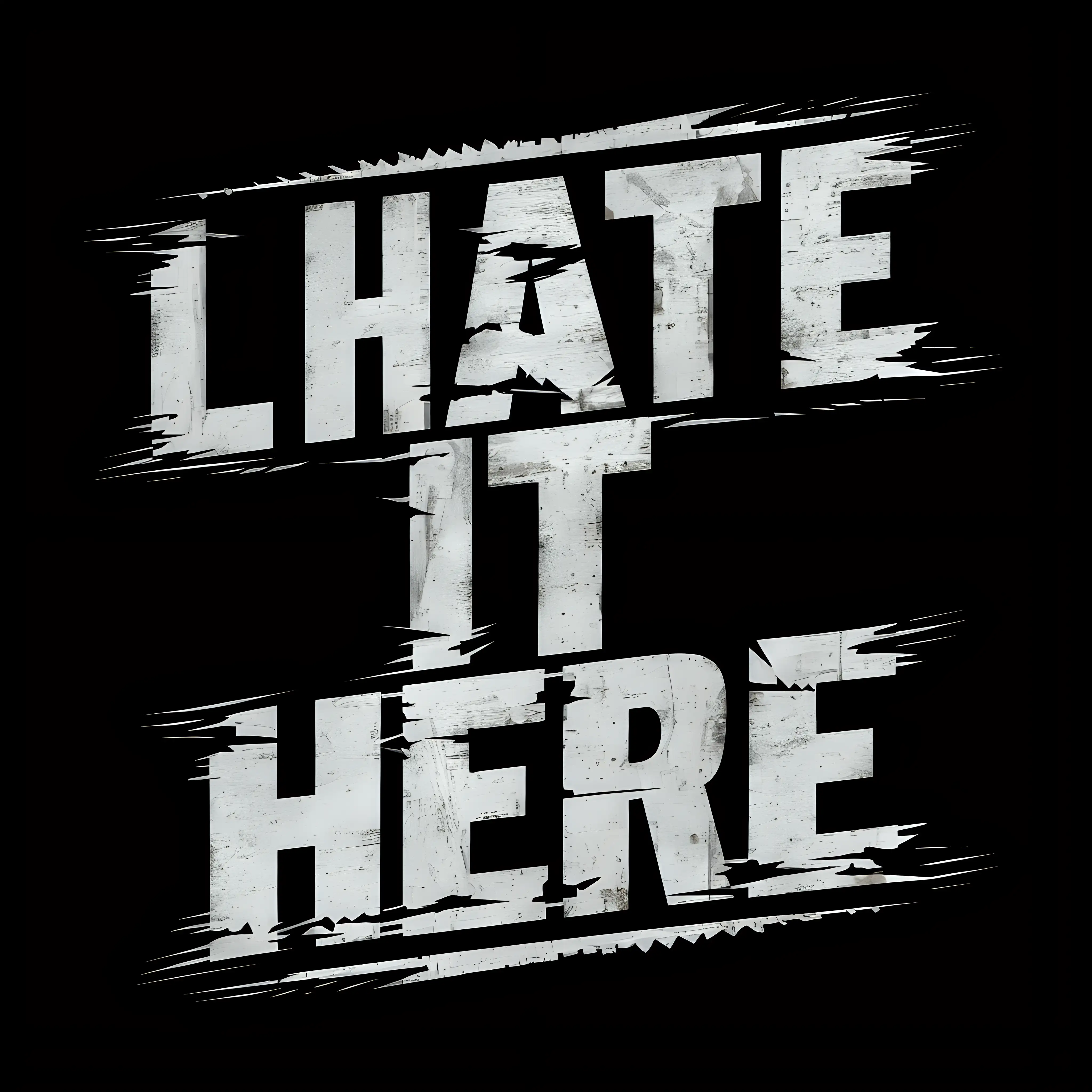 Rustic Vector Art I Hate it Here Typography on Black Background