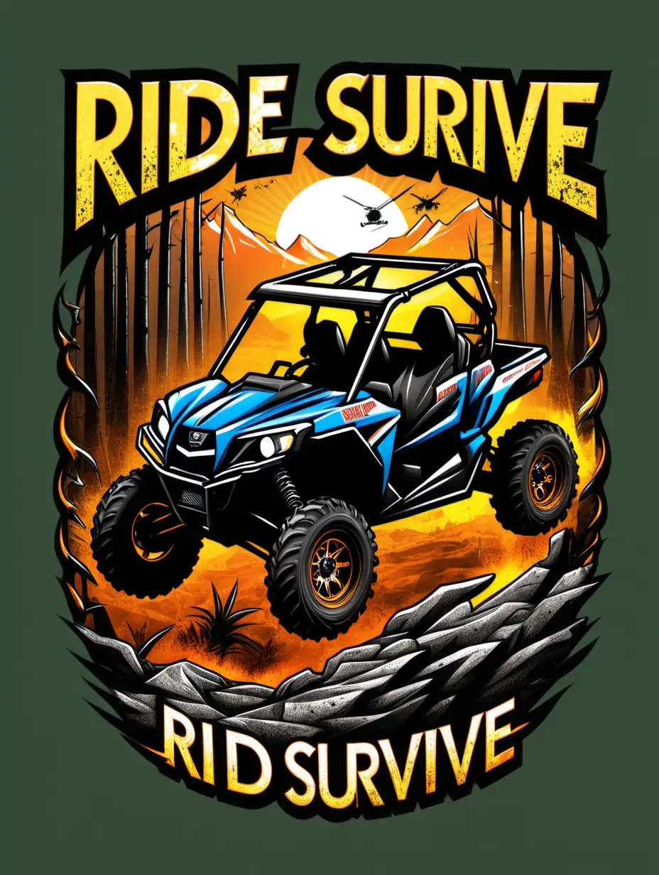 T-shirt design called "Ride 2 Survive" That includes UTV's, ATV's, Side by Sides.