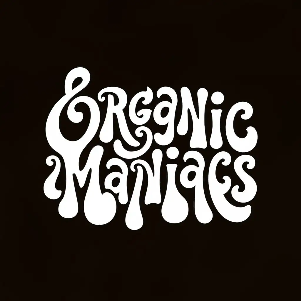 logo, Wavy style text in the style of liquid death.. use black and white, spell it right!, with the text "ORGANIC MANIACS", typography, be used in Restaurant industry