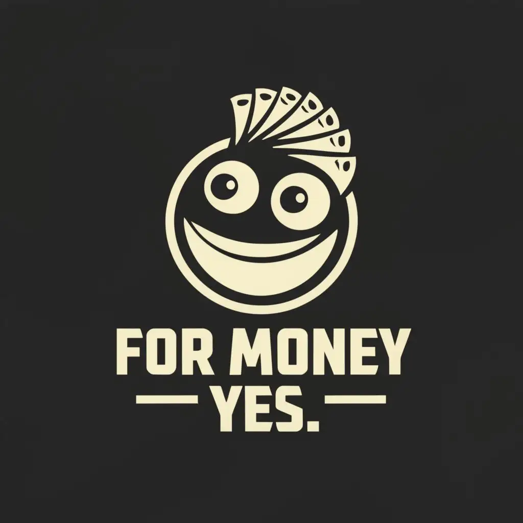 logo, An abstract character with a very smile in black and white, with the text "For money, yes", typography, be used in Entertainment industry