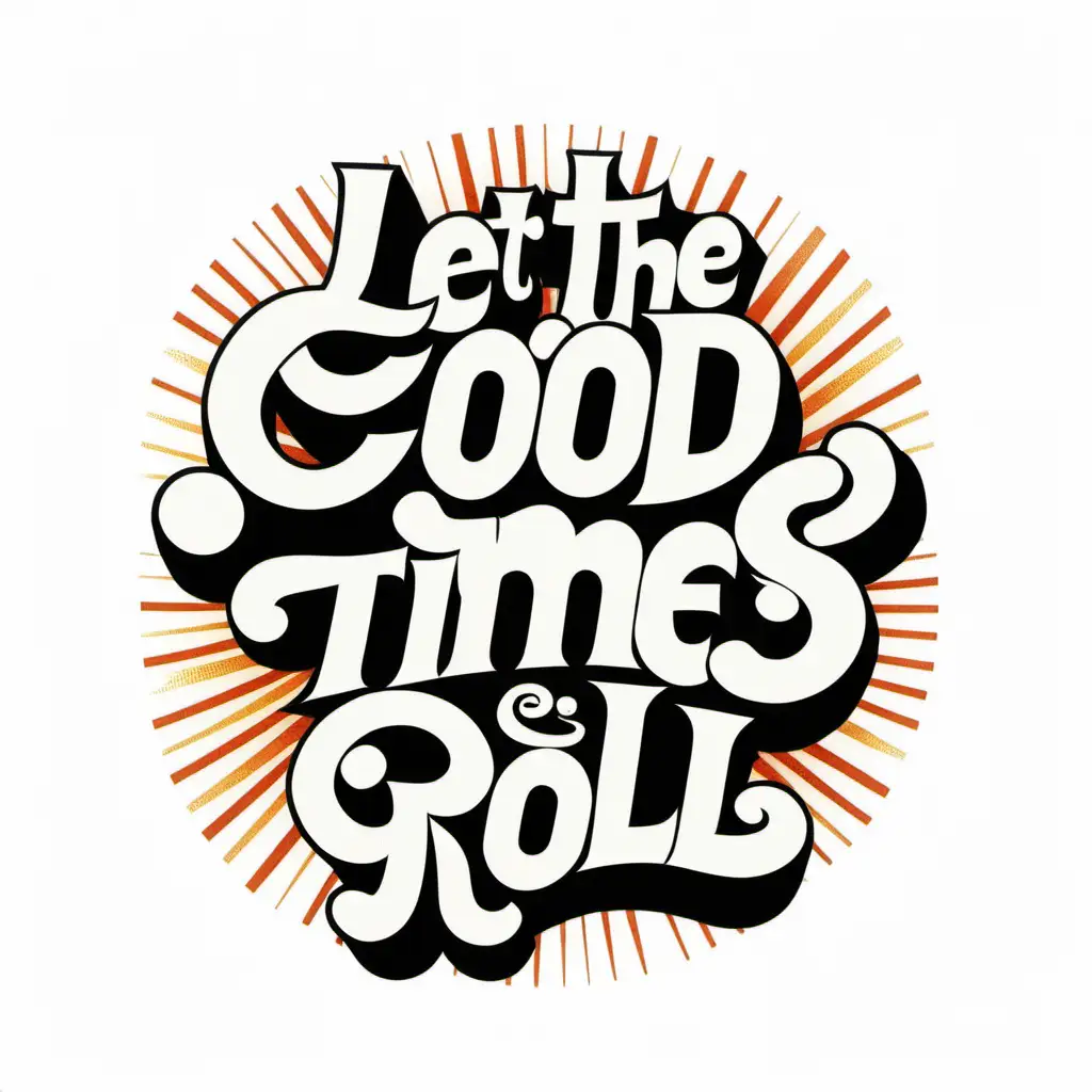 Retro Typography Design Let the Good Times Roll in Groovy Style on White Background