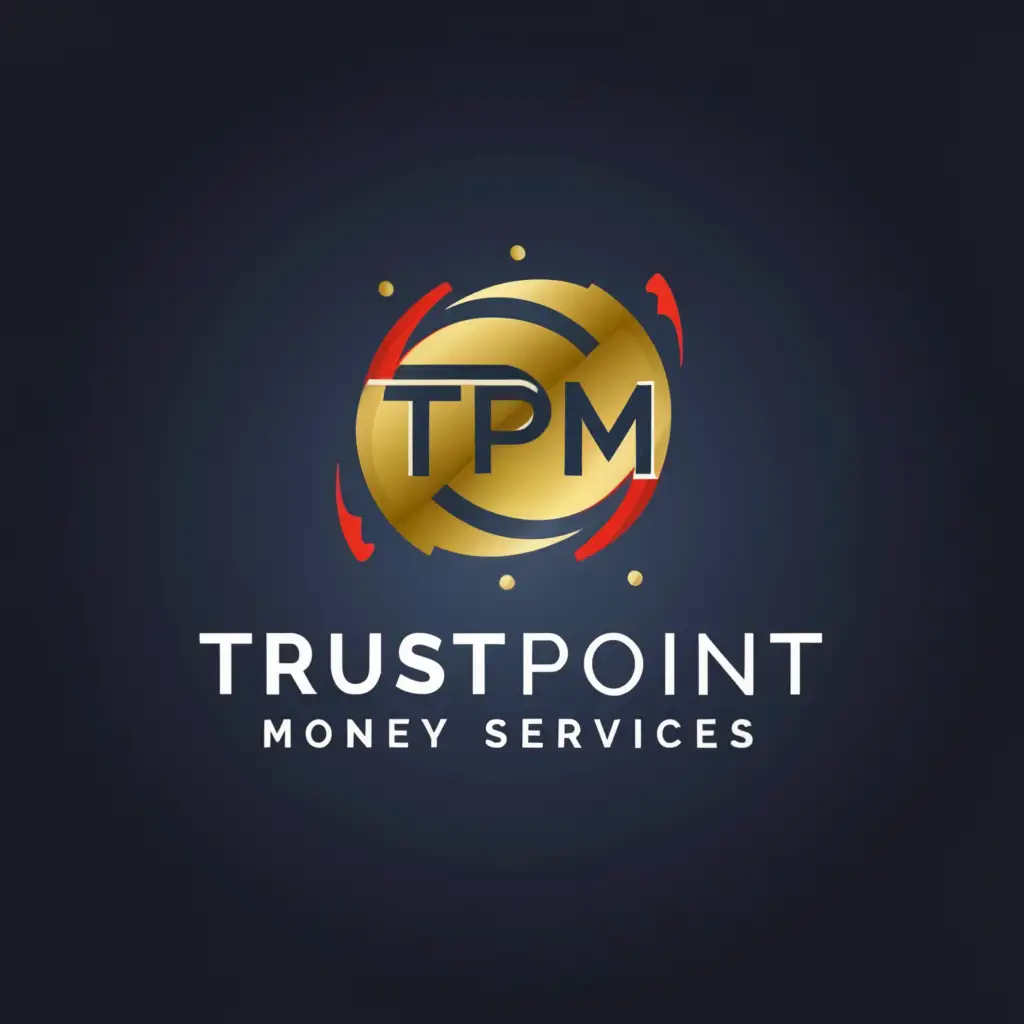 a logo design,with the text "TRUSTPOINT MONEY SERVICES, with letter o in gold", main symbol:TPM IN A BIG GOLD BLUE RED  WATERY  CIRCLE WITH A SHADOW,complex,be used in Finance industry,clear background
