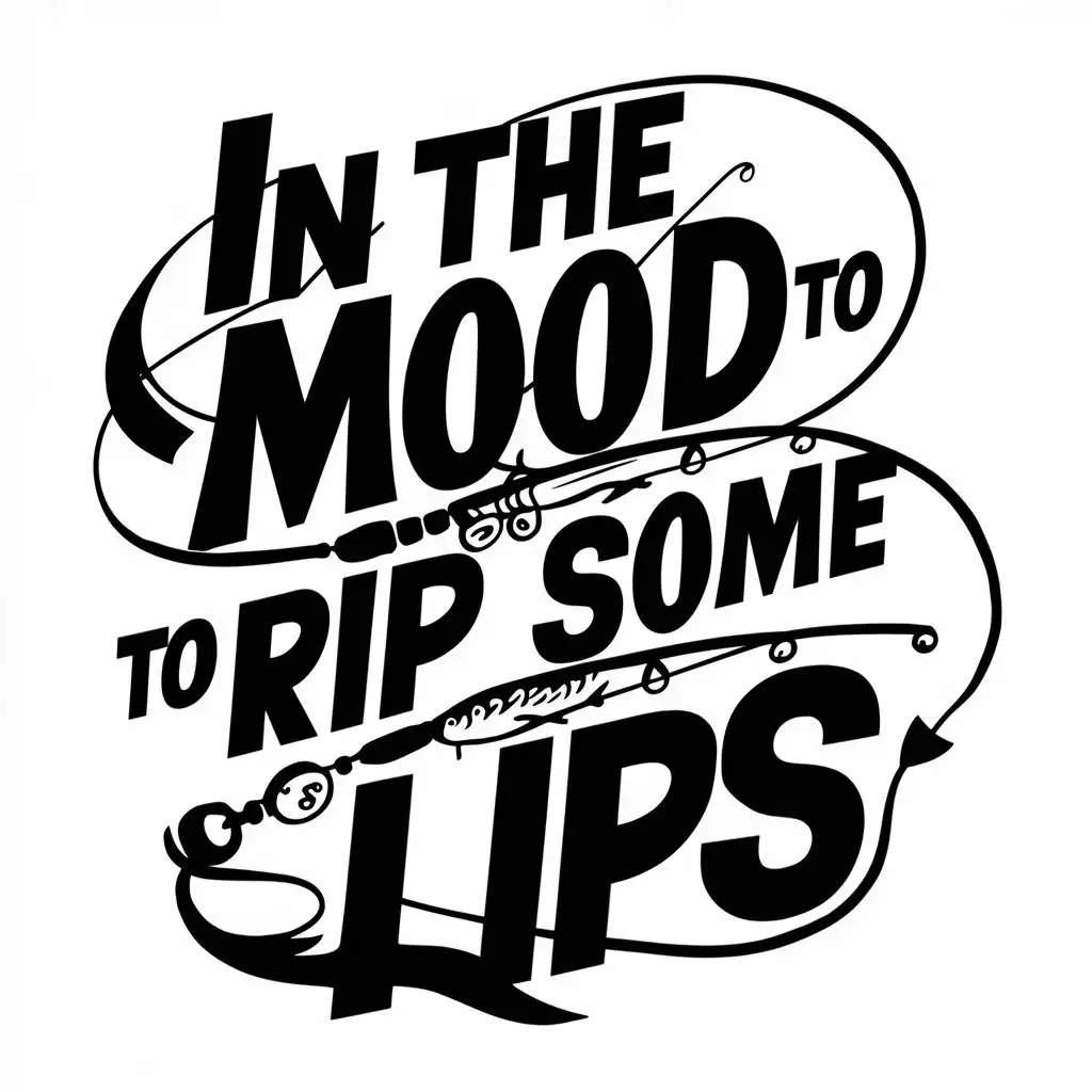 In the mood to rip some lips, Typography as  a fishing graphic
