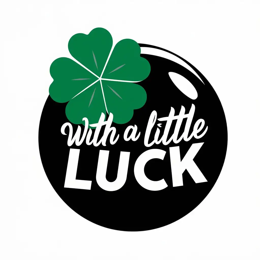 logo, Four leaf clover on a bowlingball, with the text "With a little luck", typography, be used in Sports Fitness industry