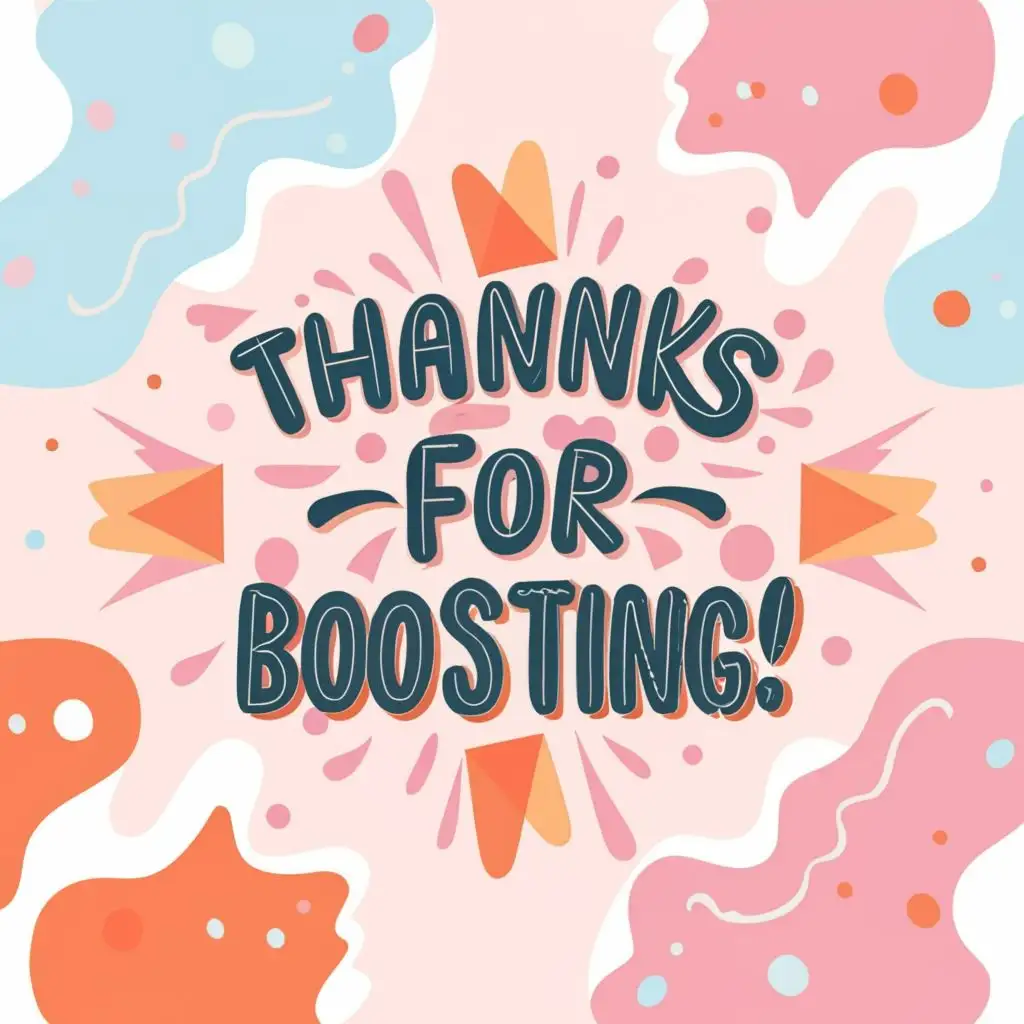 a logo design,with the text "Thanks for boosting !", main symbol:Cute,Moderate,clear background