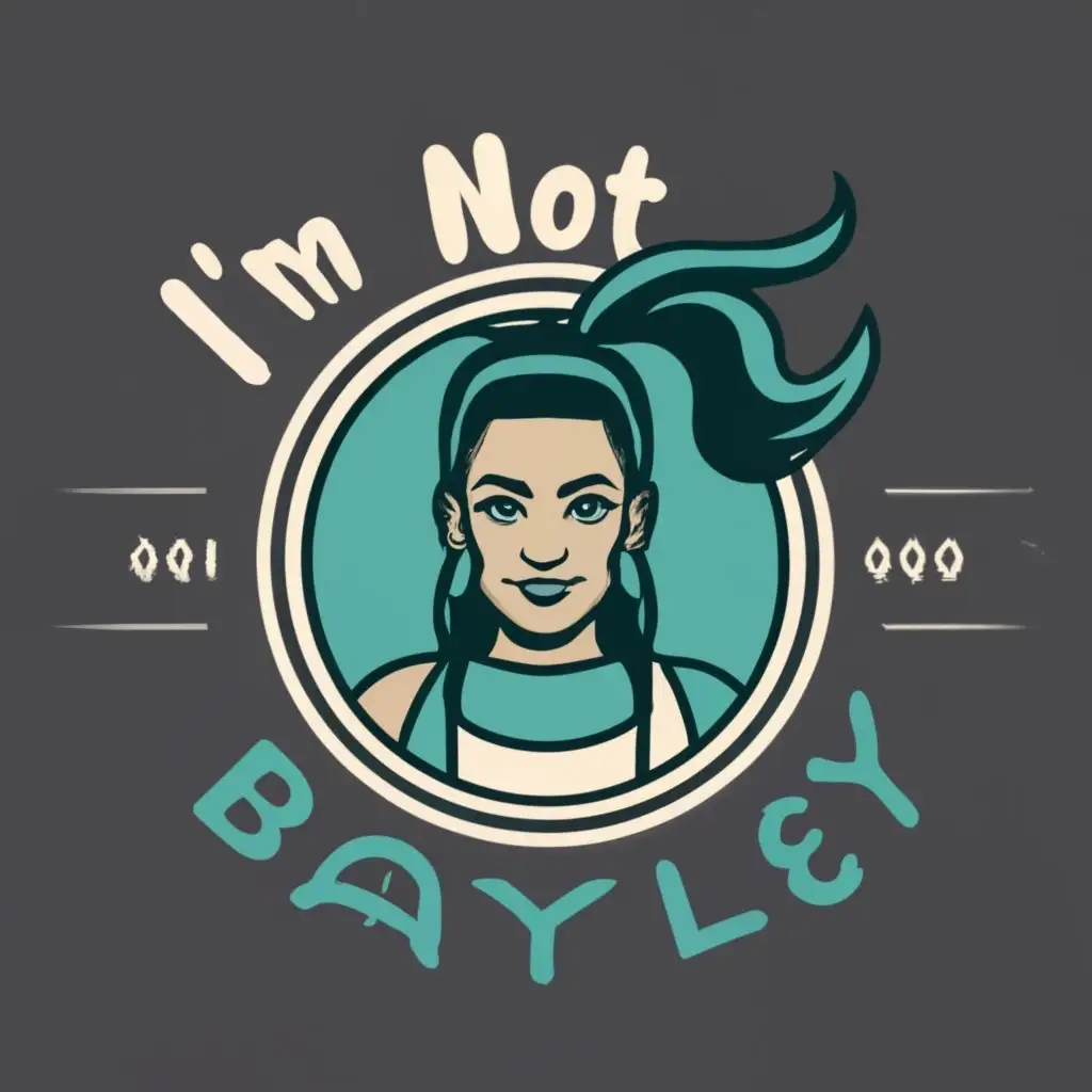 logo, WWE star Bayley's face, with the text "“I’m Not
BAYLEY”", typography, be used in Medical Dental industry