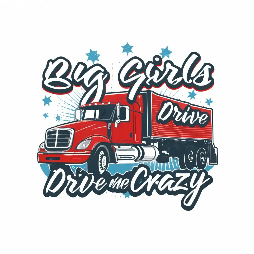 a logo design,with the text "Big girls drive me crazy m", main symbol:Red Semi truck 
 white royal+blue,Moderate,be used in Entertainment industry,clear background