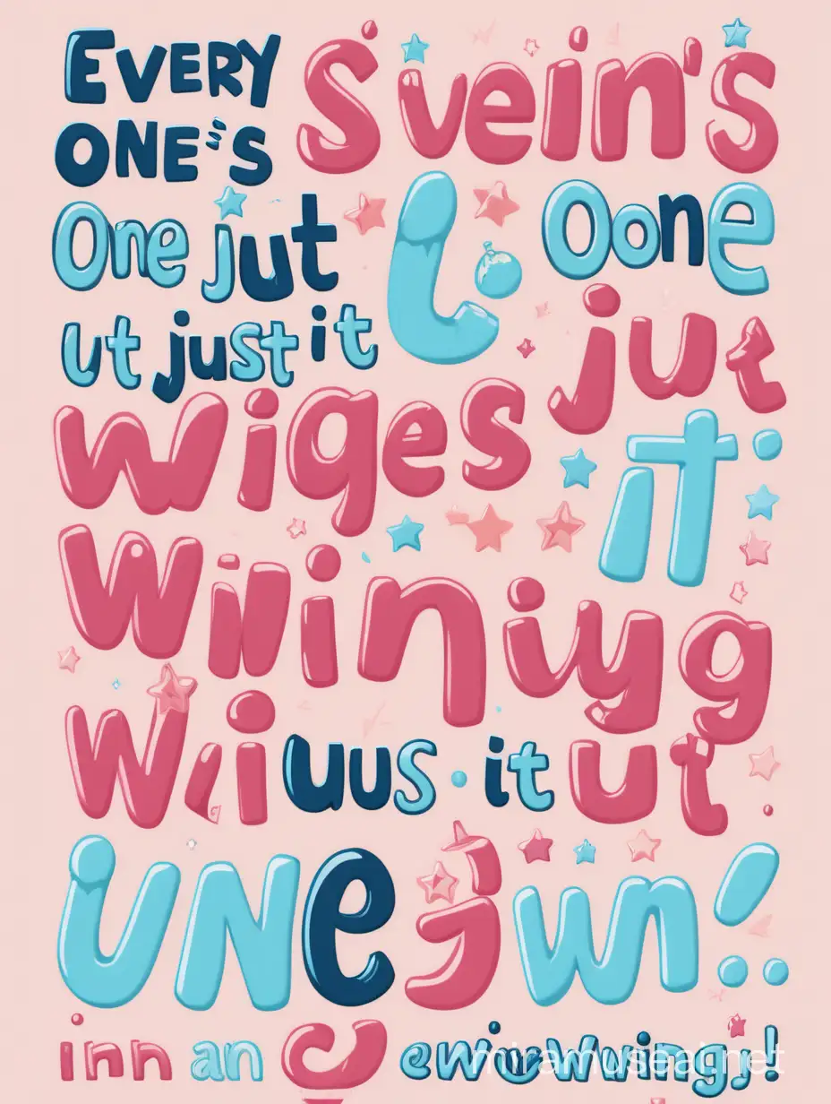 "Every one's just winging it" in a cute bubbly font