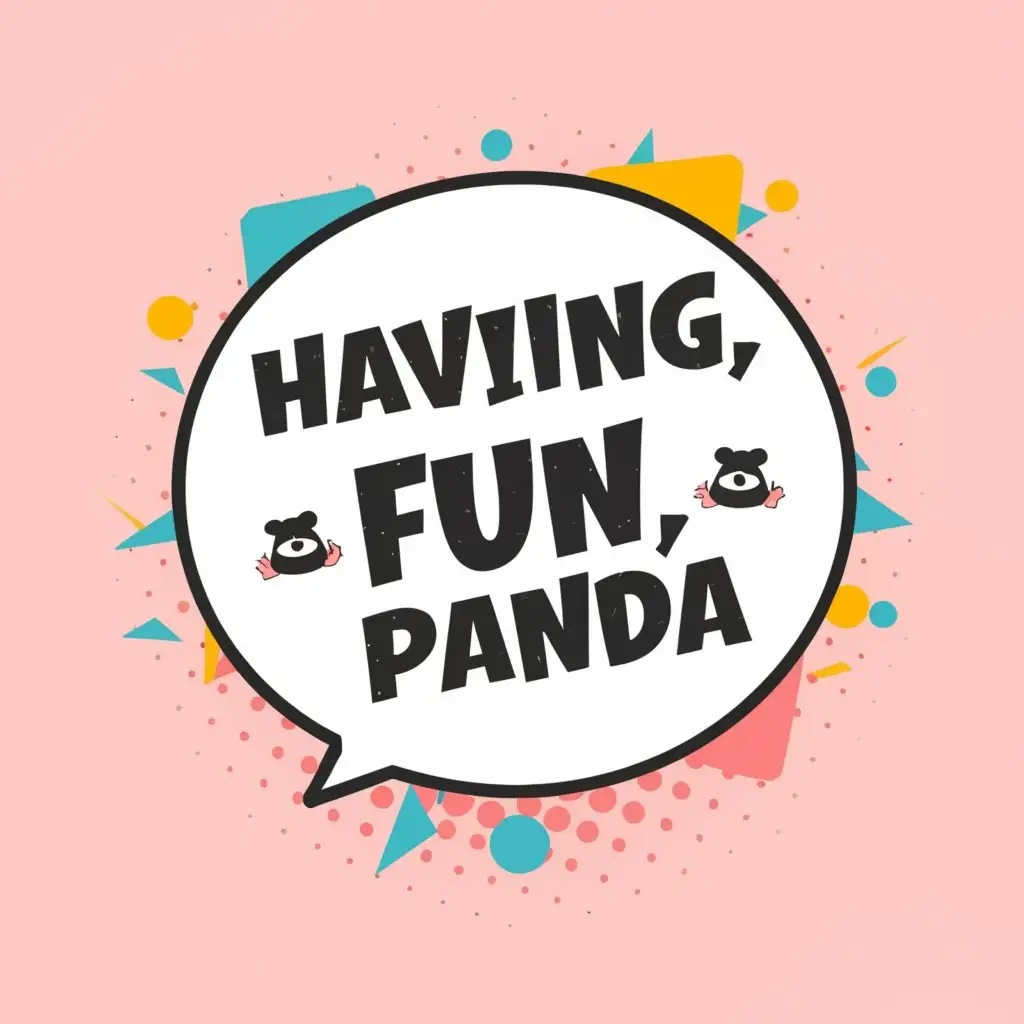 a logo design,with the text "comic speech bubble with text, "having fun, panda"", main symbol:comic speech bubble with text, "having fun, panda",Moderate,be used in Entertainment industry,clear background