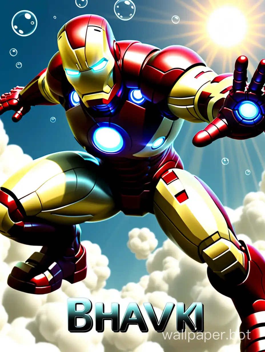 Text Effect on name " Bhavik " include this name. 
Background :  Bubbles, flying ironman, cloud, sky, sunlight, 