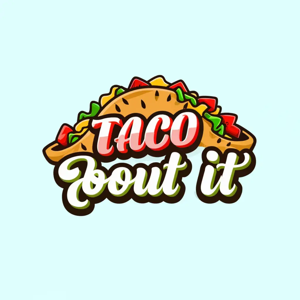 a logo design,with the text "Taco ’bout It", main symbol:Taco,Moderate,be used in Restaurant industry,clear background