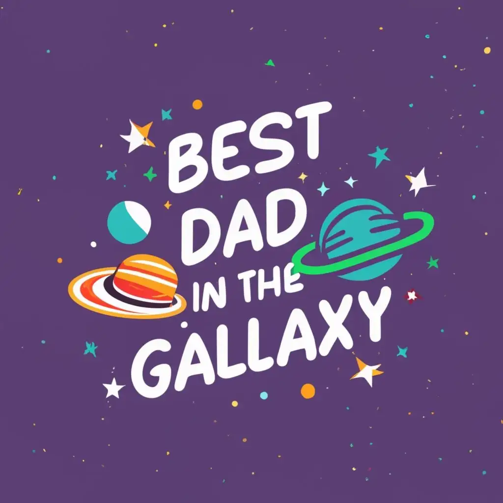 logo, Best Dad in The Galaxy, with the text "Best Dad in The Galaxy", typography, be used in Travel industry
