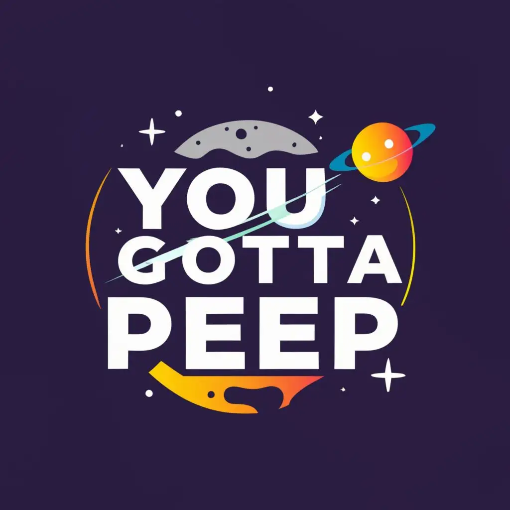 a logo design,with the text "YOU GOTTA PEEP", main symbol:Space,Moderate,be used in Technology industry,clear background