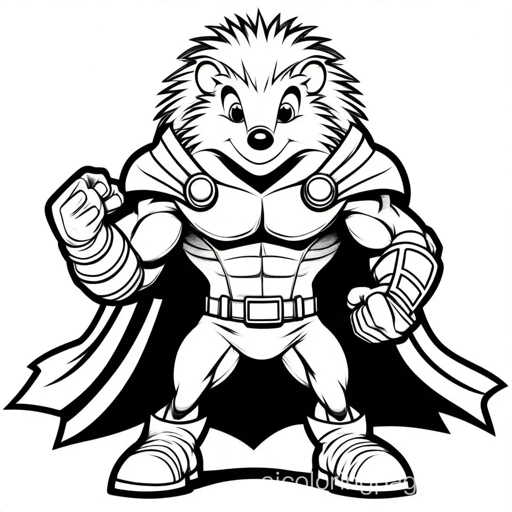 Superhero Hedgehog with muscles, Coloring Page, black and white, line art, white background, Simplicity, Ample White Space. The background of the coloring page is plain white to make it easy for young children to color within the lines. The outlines of all the subjects are easy to distinguish, making it simple for kids to color without too much difficulty