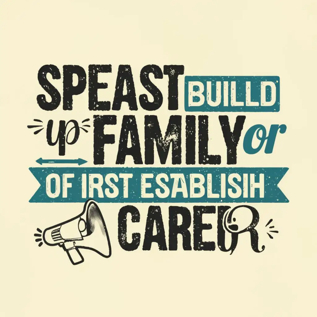 logo, Speak up for the truth, with the text "First build a family OR first establish a career", typography