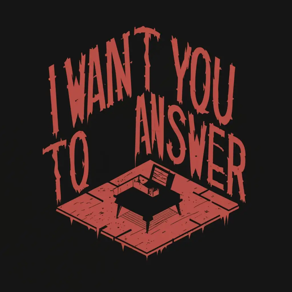 a logo design,with the text "I Want You to Answer.", main symbol:Intense Thriller Interrogation Room, Dark room, focus on table interrogating criminal, text painted on walls with blood,complex,clear background