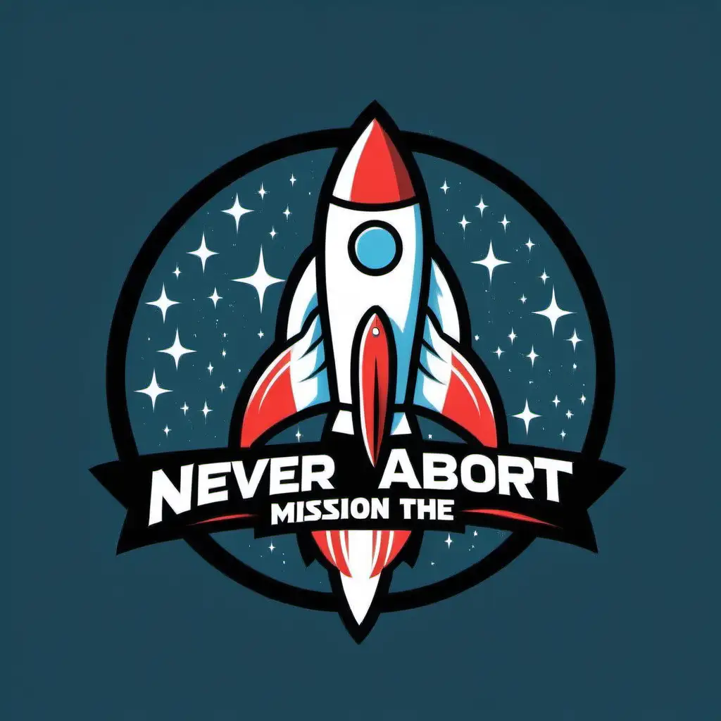 never abort the mission logo add a rocket ship
