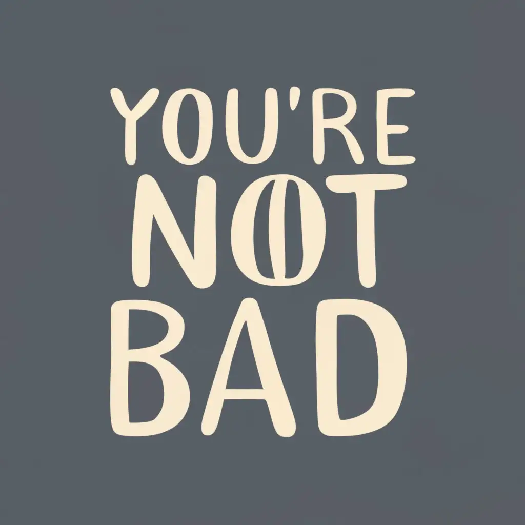 logo, You're not bad, with the text "You're not bad", typography, be used in Legal industry
