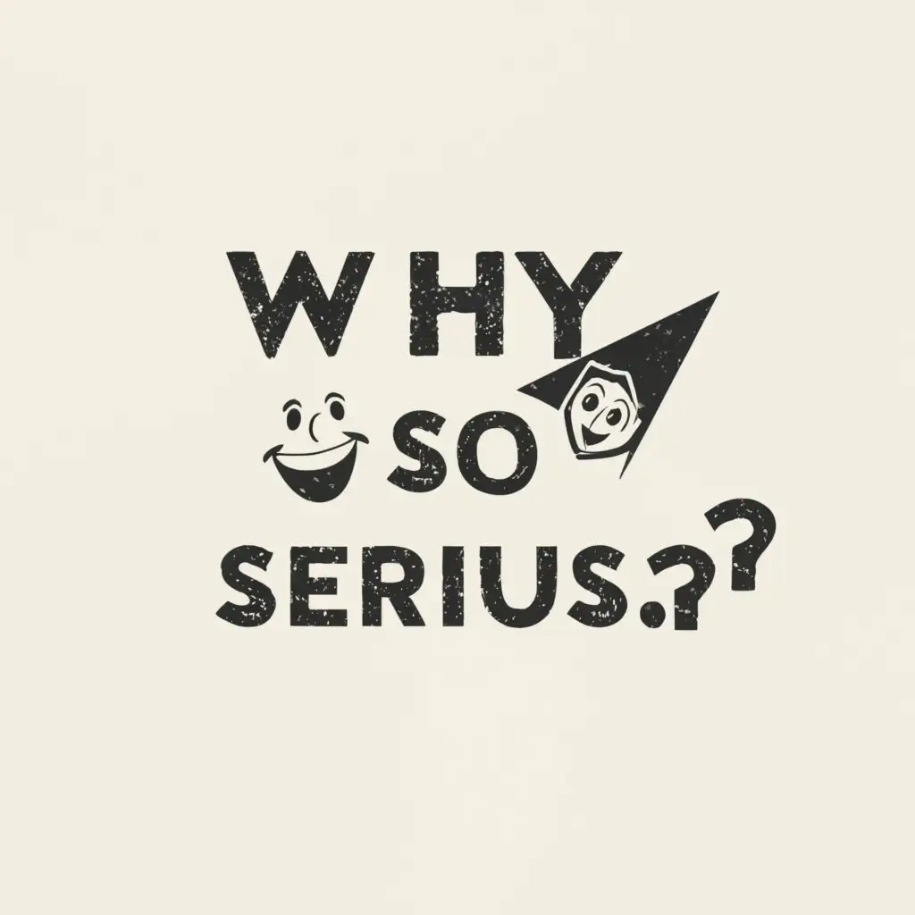 a logo design,with the text "Whyy So Serious?", main symbol:Whyy So Serious?,Moderate,be used in Internet industry,clear background