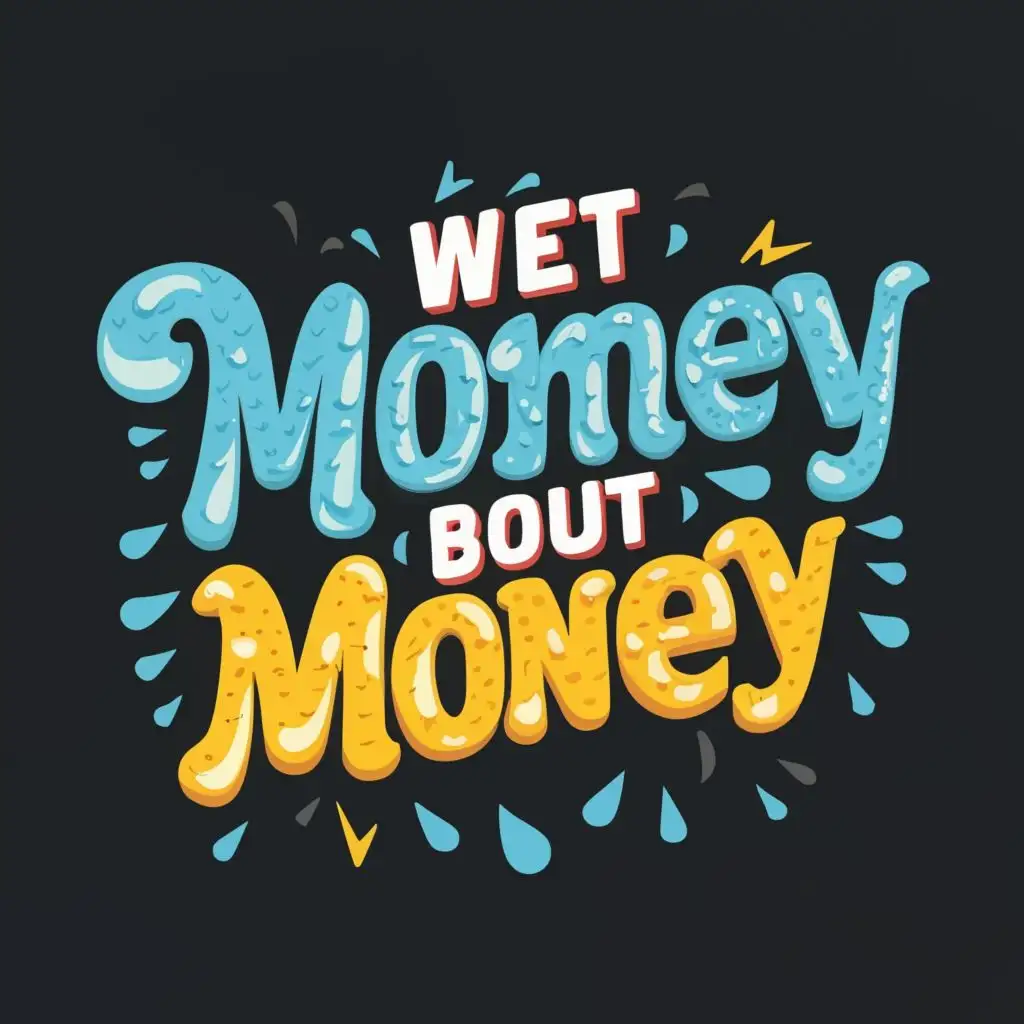logo, wet money, with the text "Wet Money Bout Money", typography, be used in Entertainment industry