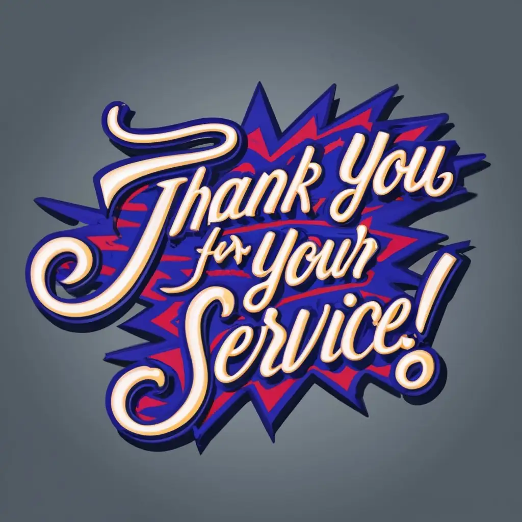 logo, 3d text, with the text "Thank you for your Service!", typography, be used in Entertainment industry