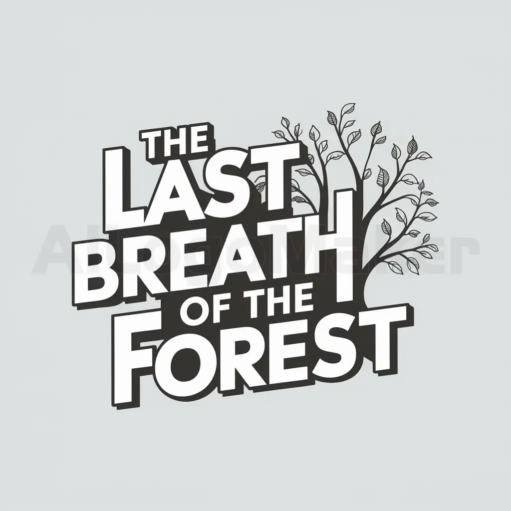 a logo design,with the text "The last breath of the forest", main symbol:list white letters,Moderate,clear background
