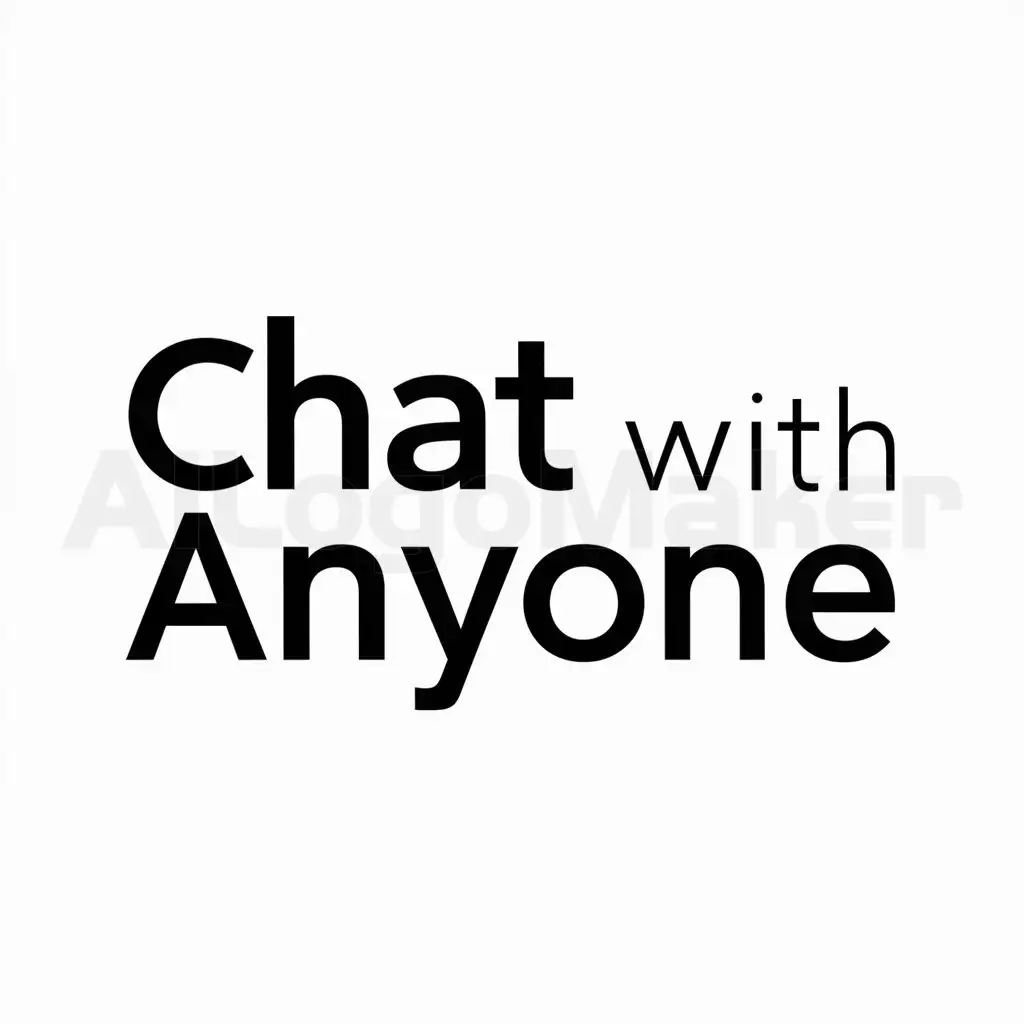 a logo design,with the text "Chat With Anyone", main symbol:no symbol just words,Minimalistic,be used in social industry,clear background