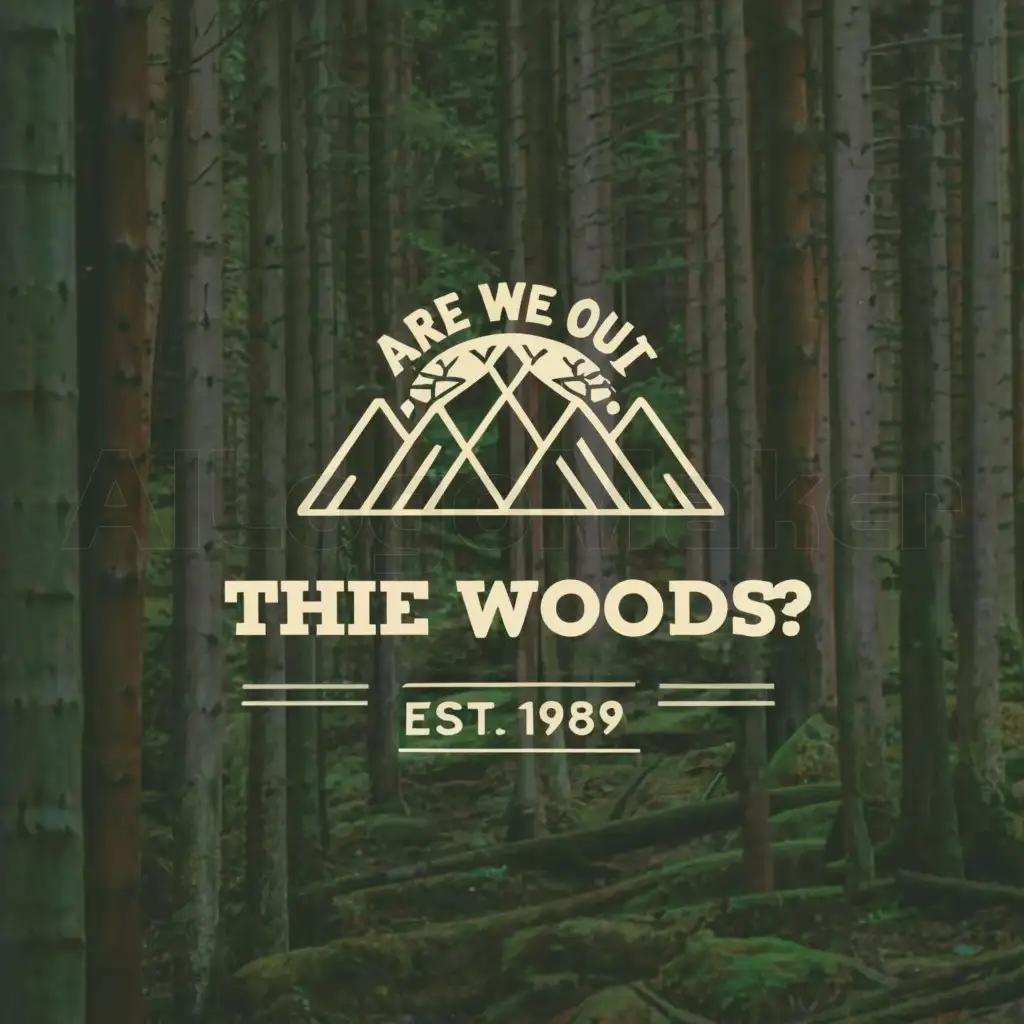 a logo design,with the text "Are we out of the Woods Yet?

EST. 1989", main symbol:forest mountains,Moderate,be used in Travel industry,clear background