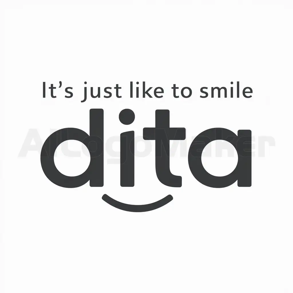 a logo design,with the text "IT'S JUST LIKE TO SMILE", main symbol:DITA,Moderate,clear background