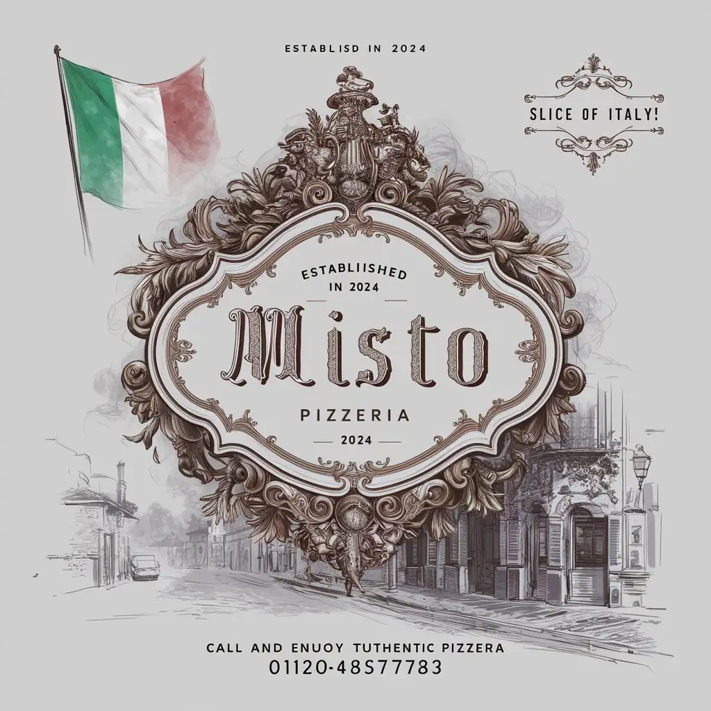 Misto Pizzeria, Emblem, Baroque, Ornament, White background, Classic, EST 2024 , Italy flag, Slogan Slice of Italy , Sketched Italian City, Old School, Foggy atmosphere, Call us now 01204857783