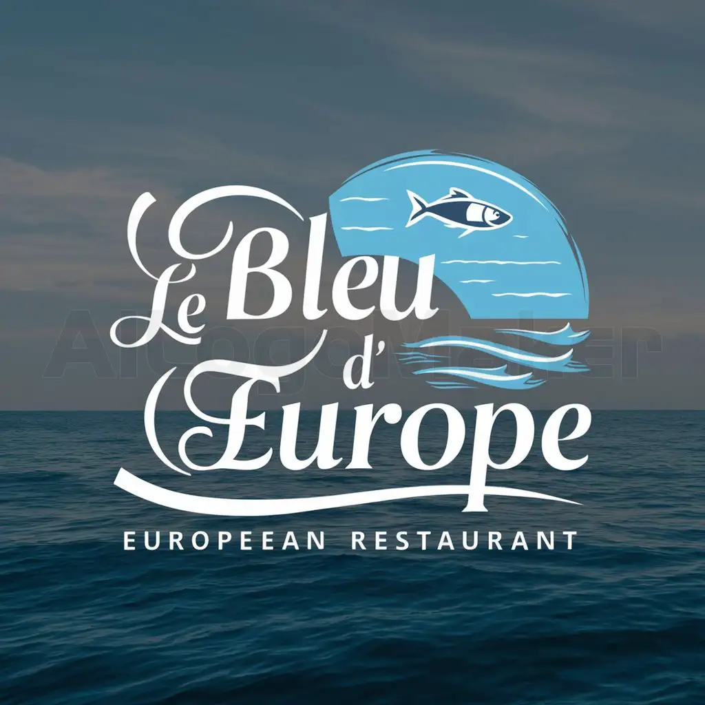 a logo design,with the text 'Le bleu d'Europe', main symbol:ocean blue sky and fish with marine backdrop for a restaurant,Moderate,clear background