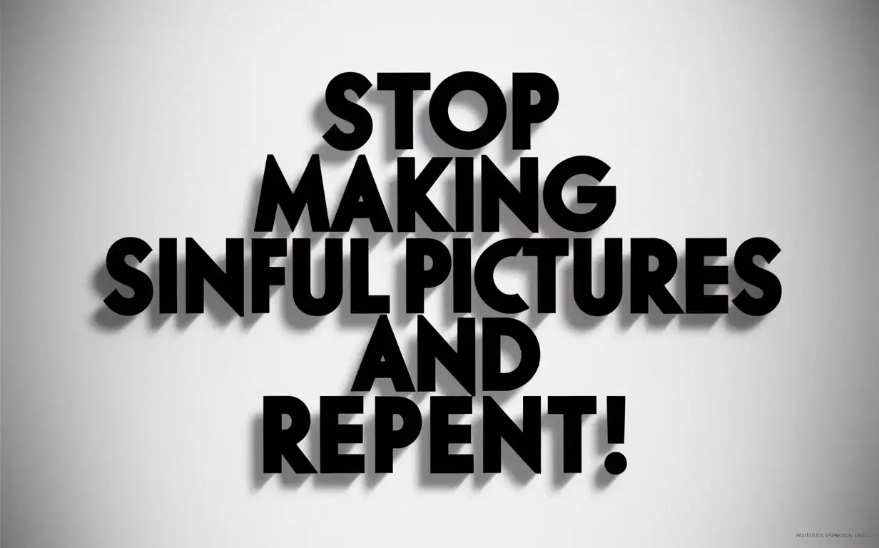 3D text “Stop making sinful pictures and repent!”, black letters, white background