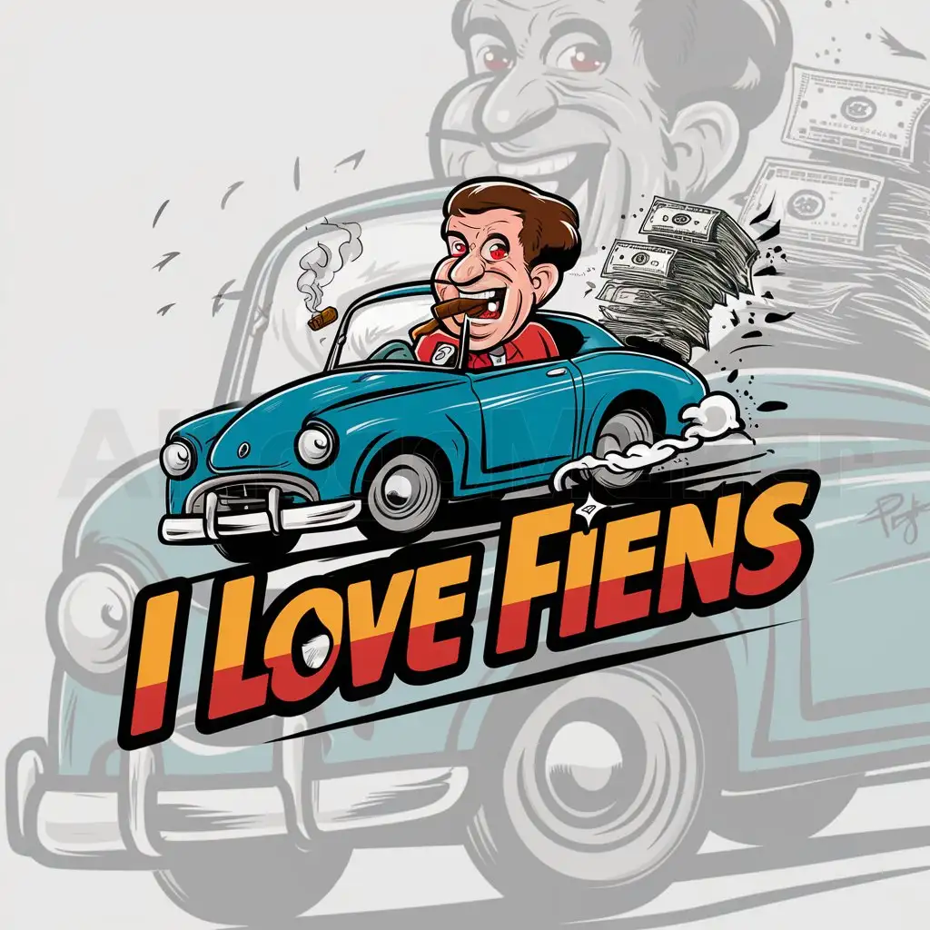 a logo design,with the text "I LOVE FIENS", main symbol:CARTOON CHARACTER DRIVING WITH CIGAR IN MOUTH AND EYES REDWHILE A BUNCH OF MONEY IS FLYING OUT OF TRUNK,Moderate,clear background