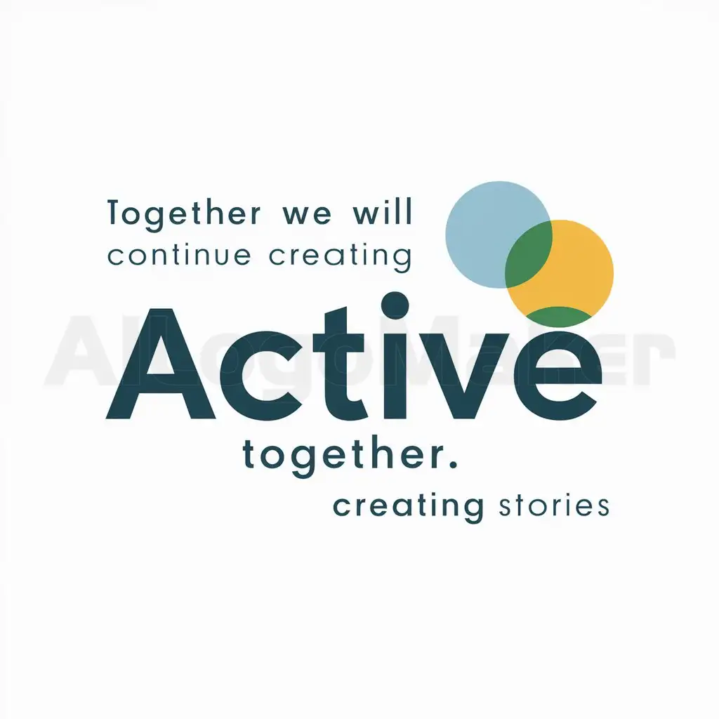a logo design,with the text "Together we will continue creating stories", main symbol:Active Together,Moderate,be used in Entertainment industry,clear background