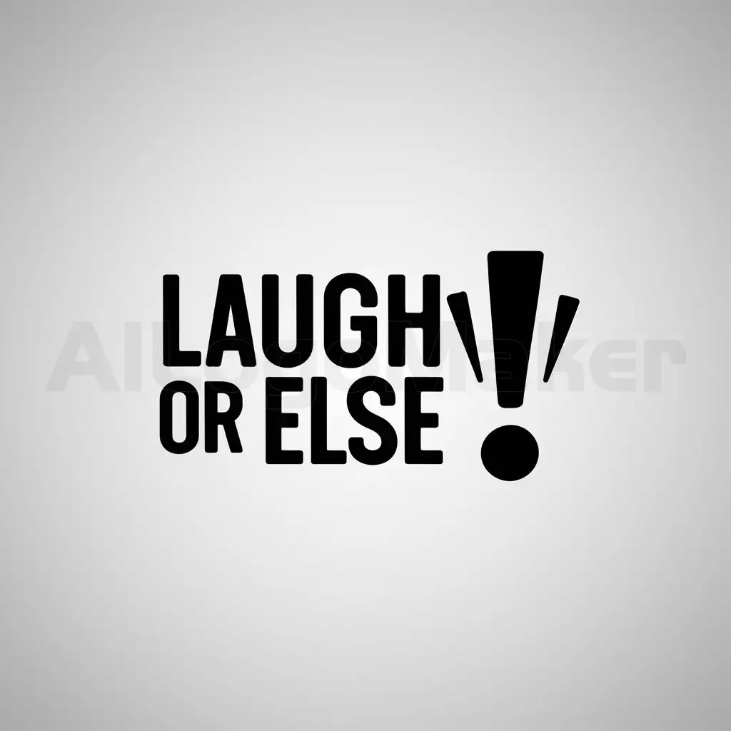 a logo design,with the text "LAugh or Else", main symbol:!,complex,be used in Entertainment industry,clear background