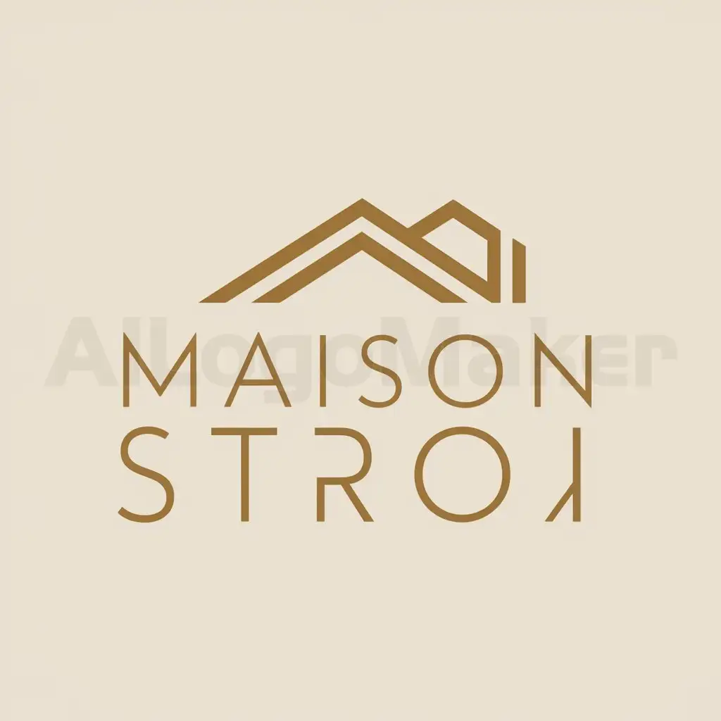 a logo design,with the text "Maison Stroi", main symbol:a logo design,with the text 'Maison Stroi', main symbol:logo for my construction, home remodeling, and renovation business called Maison Stroi. I'm envisioning a minimalist design. We offer services like painting, bathroom remodeling, kitchen remodeling and more. The logo should be professional and elegant, without being overly intricate. Simplicity is key. Please note, I haven't specified any particular imagery to be included in the logo. This gives you creative freedom to design something that perfectly encapsulates the essence of a construction business in a minimalist and warm-toned way.,Minimalistic,be used in Construction industry,clear background,Minimalistic,clear background