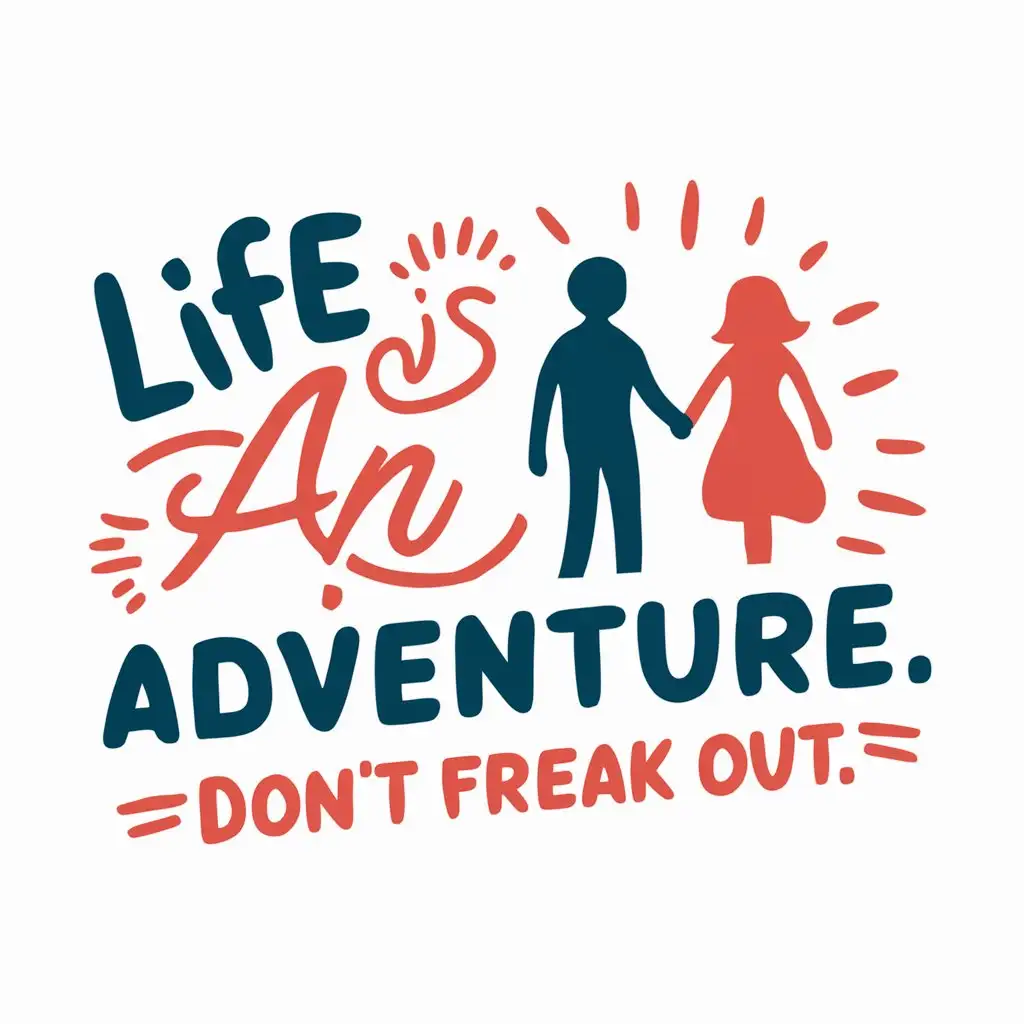 a logo design,with the text "Life is an adventurenDon't freak out", main symbol:couple,Moderate,clear background