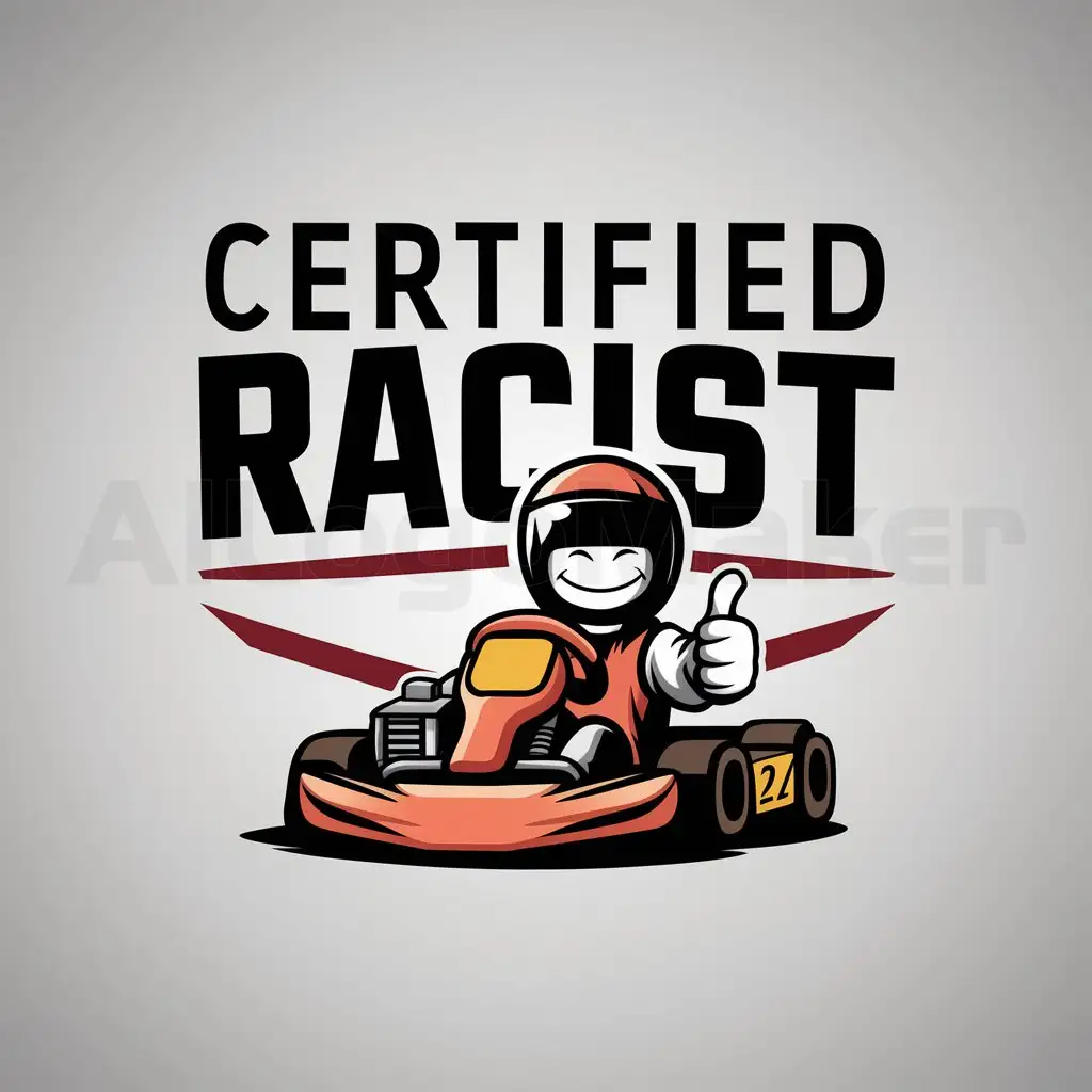 a logo design,with the text "Certified Racist", main symbol:go cart racer giving a thumbs up with a smug smile,Moderate,clear background