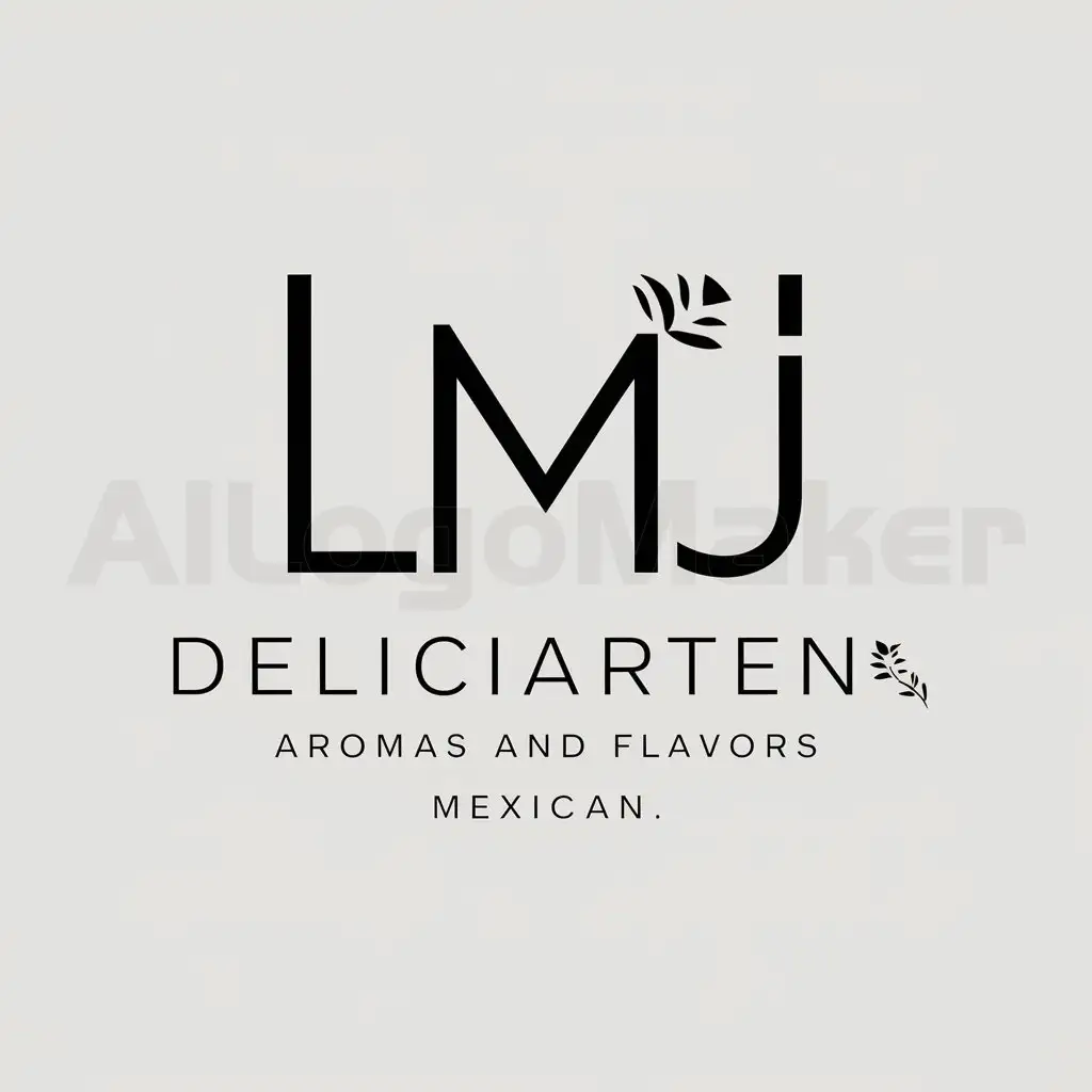 a logo design,with the text "DELICIARTEnAROMAS AND FLAVORS MEXICAN", main symbol:LMJ,Minimalistic,be used in Restaurant industry,clear background