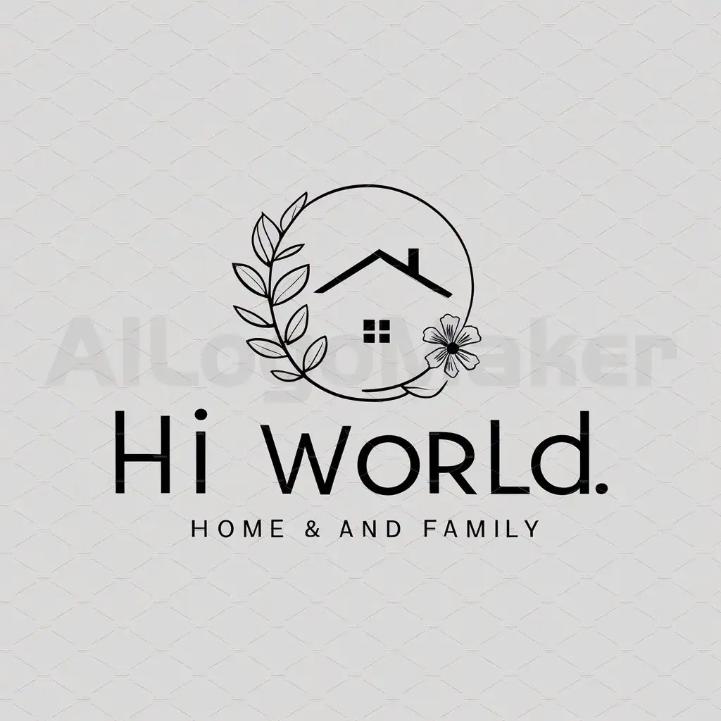 LOGO-Design-for-Home-Family-Industry-Hi-World-with-Minimalistic-Leaves-Flowers-and-House