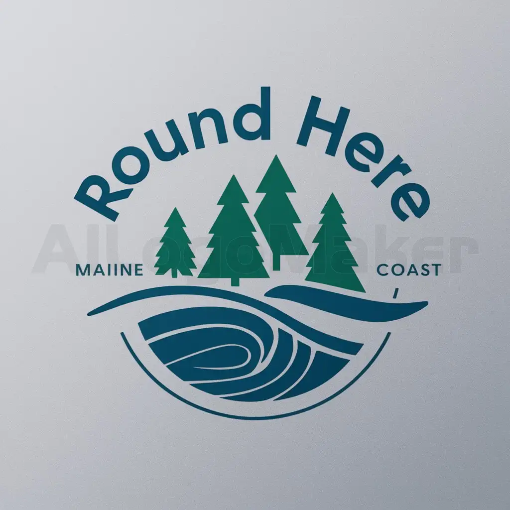 a logo design,with the text "Round Here", main symbol:Maine Coast, Pine Trees, Ocean, in a circle,Moderate,clear background